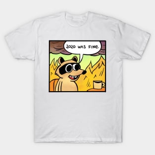 2020 was fine - Racoon T-Shirt